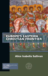 E-book, Europe's Eastern Christian Frontier, Arc Humanities Press