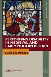 E-book, Performing Disability in Medieval and Early Modern Britain, Arc Humanities Press