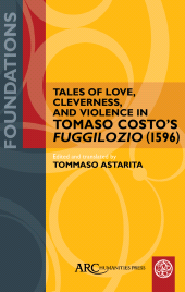 E-book, Tales of Love, Cleverness, and Violence in Tomaso Costo's "Fuggilozio" (1596), Arc Humanities Press