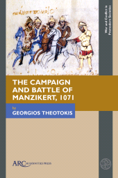 E-book, The Campaign and Battle of Manzikert, 1071, Arc Humanities Press