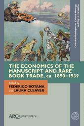 E-book, The Economics of the Manuscript and Rare Book Trade, ca. 1890-1939, Arc Humanities Press
