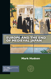 E-book, Europe and the End of Medieval Japan, Arc Humanities Press