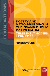 eBook, Poetry and Nation-Building in the Grand Duchy of Lithuania, Arc Humanities Press