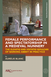 E-book, Female Performance and Spectatorship in a Medieval Nunnery, Arc Humanities Press