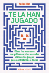 E-book, Te la han jugado : Cómo las empresas, los gobiernos y las escuelas utilizan los juegos para controlarnos a todos, Alianza Editorial