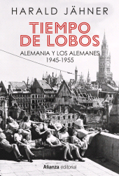E-book, Tiempo de lobos : Alemania y los alemanes: 1945-1955, Alianza Editorial