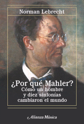 E-book, Por qué Mahler? : Cómo un hombre y diez sinfonías cambiaron el mundo. Nueva edición, Alianza Editorial