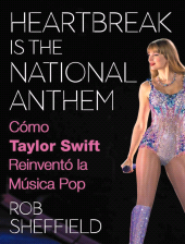 E-book, Heartbreak is the National Anthem. Cómo Taylor Swift reinventó la música pop, Alianza Editorial