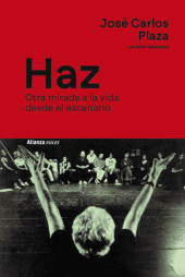 eBook, Haz : Otra mirada a la vida desde el escenario, Alianza Editorial
