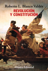 E-book, Revolución y constitución : La lucha por la independencia, los escritos de "El Federalista" y el ejemplo constitucional de los norteamericanos, Alianza Editorial