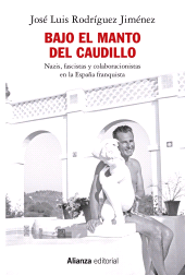 E-book, Bajo el manto del Caudillo : Nazis, fascistas y colaboracionistas en la España franquista, Alianza Editorial