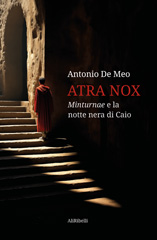 eBook, Atra nox. Minturnae e la notte nera di Caio., Ali Ribelli Edizioni