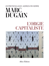 E-book, L'orgie capitaliste : Entretiens avec Adrien Rivierre, Allary Éditions