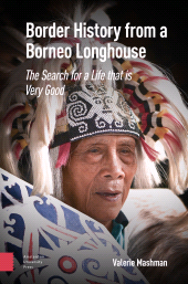 E-book, Border History from a Borneo Longhouse : The Search for a Life that is Very Good, Amsterdam University Press