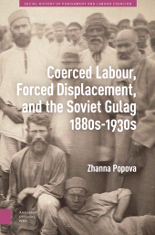 eBook, Coerced Labour, Forced Displacement, and the Soviet Gulag, 1880s-1930s, Amsterdam University Press