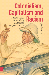 E-book, Colonialism, Capitalism and Racism : A Postcolonial Chronicle of Dutch and Belgian Practice, Amsterdam University Press