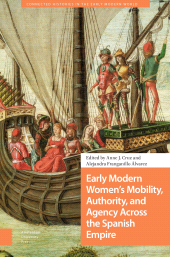 eBook, Early Modern Women's Mobility, Authority, and Agency Across the Spanish Empire, Amsterdam University Press