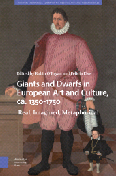 E-book, Giants and Dwarfs in European Art and Culture, ca. 1350-1750 : Real, Imagined, Metaphorical, Amsterdam University Press