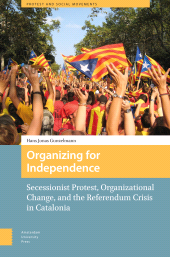 E-book, Organizing for Independence : Secessionist Protest, Organizational Change, and the Referendum Crisis in Catalonia, Gunzelmann, Hans Jonas, Amsterdam University Press