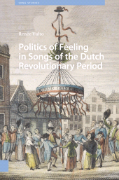 eBook, Politics of Feeling in Songs of the Dutch Revolutionary Period, Amsterdam University Press