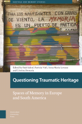 E-book, Questioning Traumatic Heritage : Spaces of Memory in Europe and South America, Amsterdam University Press