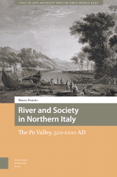 eBook, River and Society in Northern Italy : The Po Valley, 500-1000 AD, Amsterdam University Press