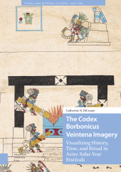 E-book, The Codex Borbonicus Veintena Imagery : Visualizing History, Time, and Ritual in Aztec Solar-Year Festivals, Amsterdam University Press