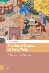 eBook, The Social Drama of Daily Work : A Manual for Historians, Schneewind, Sarah, Amsterdam University Press