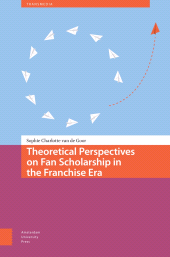 E-book, Theoretical Perspectives on Fan Scholarship in the Franchise Era, van de Goor, Sophie Charlotte, Amsterdam University Press