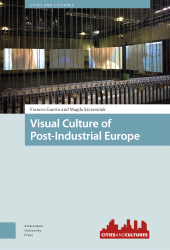 E-book, Visual Culture of Post-Industrial Europe, Amsterdam University Press