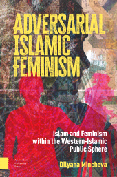 m, Adversarial Islamic Feminism : Islam and Feminism within the Western-Islamic Public Sphere, Amsterdam University Press