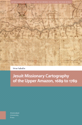 E-book, Jesuit Missionary Cartography of the Upper Amazon, 1689 to 1789, Amsterdam University Press