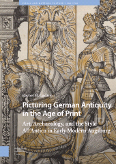E-book, Picturing German Antiquity in the Age of Print : Art, Archaeology, and the Style All'Antica in Early Modern Augsburg, Amsterdam University Press