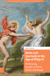 E-book, Sense and Spectacle in the Age of Philip IV : Performing Empire in Word, Music, and Image, Amsterdam University Press