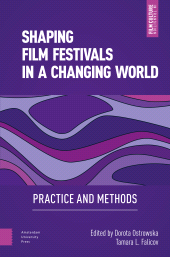 E-book, Shaping Film Festivals In a Changing World : Practice and Methods, Amsterdam University Press