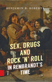 E-book, Sex, Drugs and Rock 'n' Roll in Rembrandt's Time, Amsterdam University Press