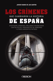 eBook, Los crímenes que cambiaron la historia de España : Atentados, crímenes, conjuras y magnicidios contra reyes, presidentes de Gobierno y otros dirigentes patrios, Anaya Multimedia