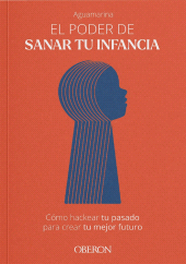 eBook, El poder de sanar tu infancia : Cómo hackear tu pasado para crear tu mejor futuro, Anaya Multimedia
