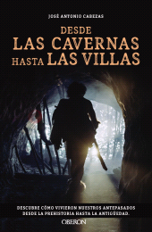eBook, Desde las cavernas hasta las villas : Descubre cómo vivieron nuestros antepasados desde la Prehistoria hasta la Antigüedad, Anaya Multimedia