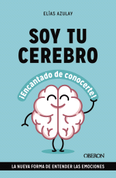 eBook, Soy tu cerebro, encantado de conocerte : La nueva forma de entender las emociones, Anaya Multimedia