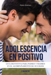 eBook, Adolescencia en positivo : Guía definitiva para padres y madres en el acompañamiento de sus hijos, Anaya Multimedia