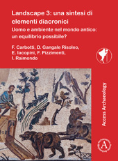 E-book, Landscape 3 : una sintesi di elementi diacronici : Uomo e ambiente nel mondo antico: un equilibrio possibile?, Archaeopress