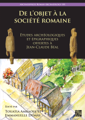 E-book, De l'objet à la société romaine : Études archéologiques et épigraphiques offertes à Jean-Claude Béal, Archaeopress