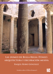 E-book, Las domus de Bulla Regia (Túnez) : Arquitectura y decoración musiva, Archaeopress