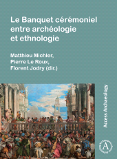 E-book, Le Banquet cérémoniel entre archéologie et ethnologie, Archaeopress