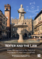 eBook, Water and the Law : Water Management in the Statutory Legislation of Later Communal Italy, Archaeopress