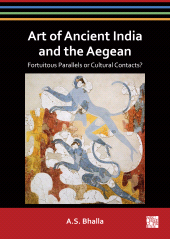 E-book, Art of Ancient India and the Aegean : Fortuitous Parallels or Cultural Contacts?, Archaeopress