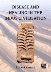 eBook, Disease and Healing in the Indus Civilisation, Archaeopress