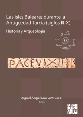 E-book, Las islas Baleares durante la Antigüedad Tardía (siglos III-X) : Historia y Arqueología, Archaeopress