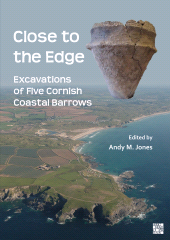 E-book, Close to the Edge: Excavations of Five Cornish Coastal Barrows, Archaeopress Publishing